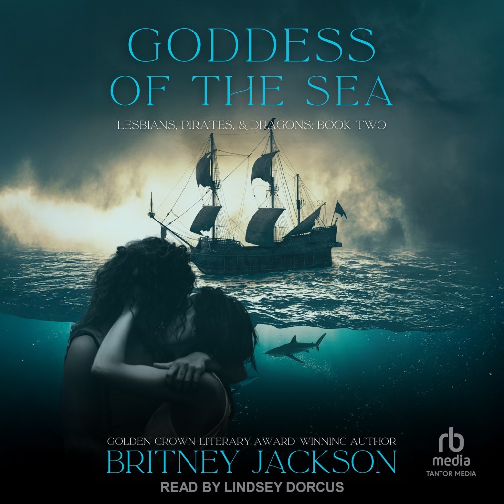 The audiobook cover for Goddess of the Sea (Lesbians, Pirates, & Dragons: Book 2) by Britney Jackson.