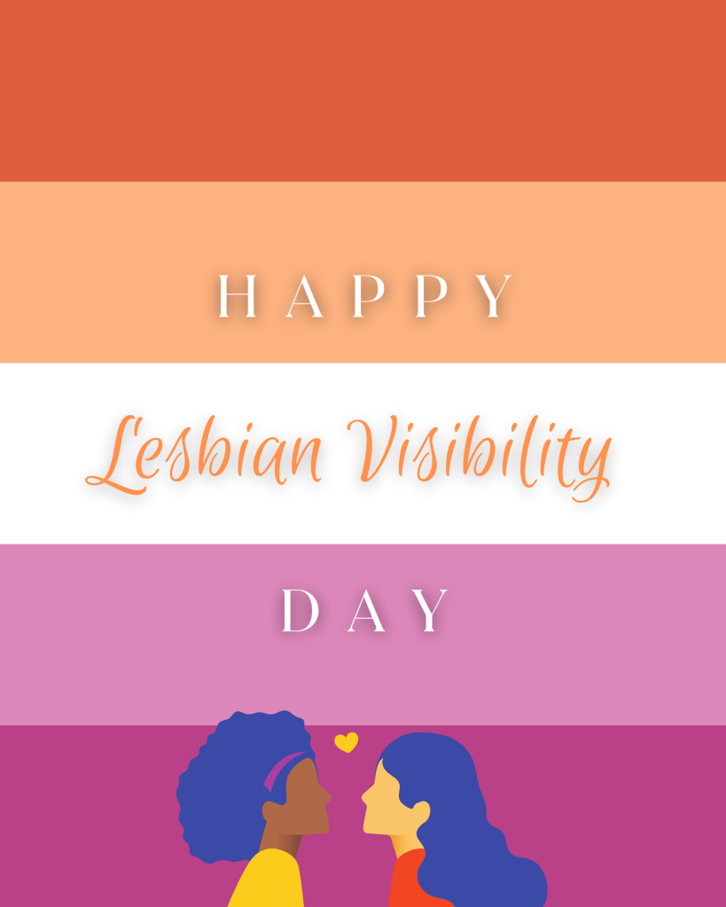 Image: Lesbian flag background with two women and a heart between them.

Text: Happy Lesbian Visibility Day!